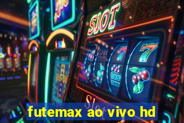 futemax ao vivo hd